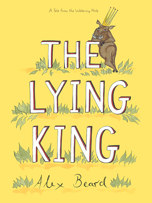 Title details for The Lying King by Alex Beard - Available